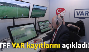 TFF, VAR kayıtlarını açıkladı!