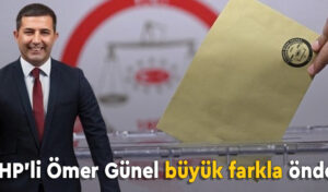 CHP’li Ömer Günel büyük farkla önde!