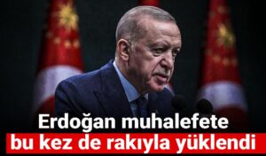 Erdoğan muhalefete bu kez de rakıyla yüklendi