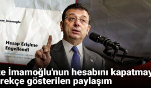 İşte İmamoğlu’nun hesabını kapatmaya gerekçe gösterilen paylaşım